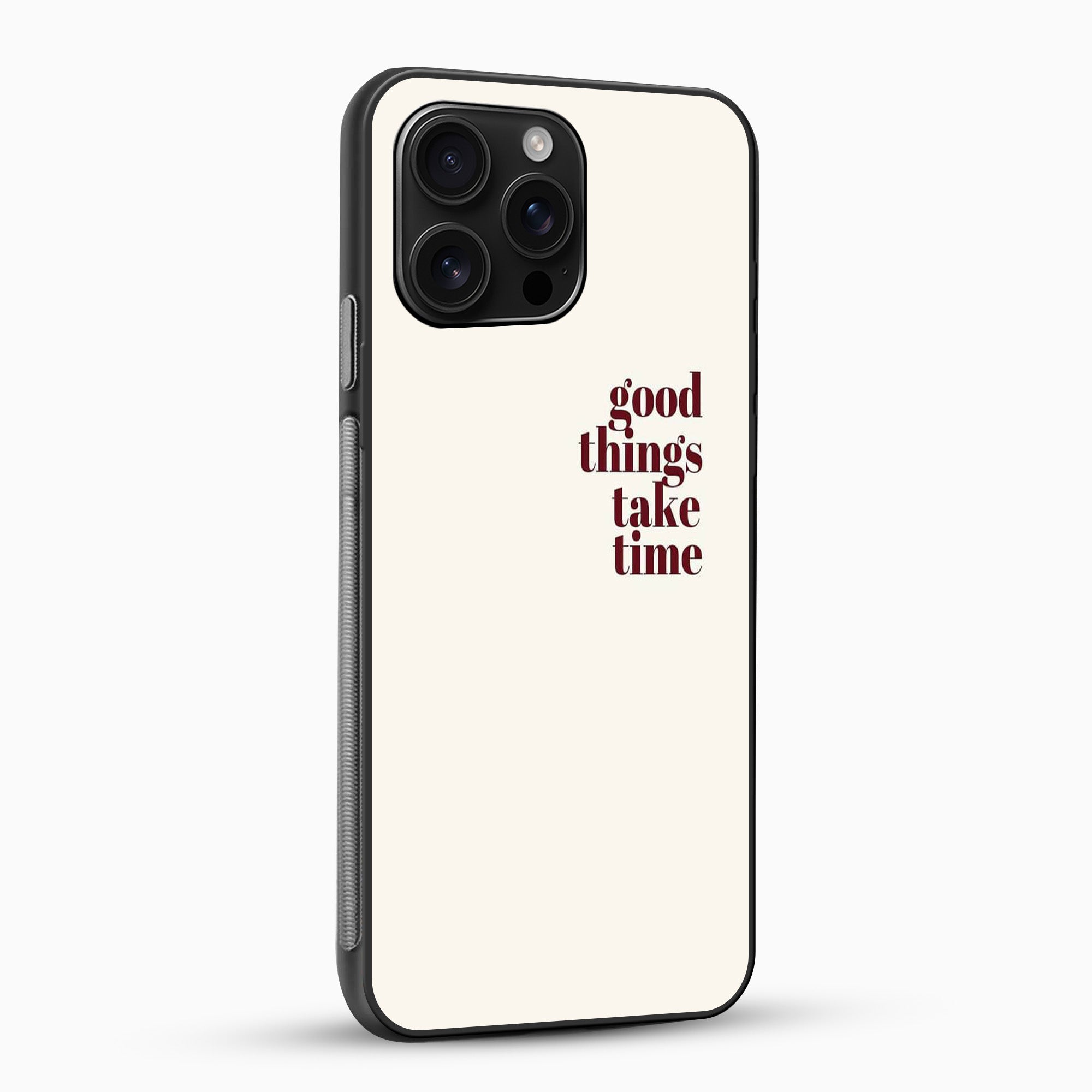 Good Things Take Time Phone Case Phone case with 'good things take time' text on a white background
