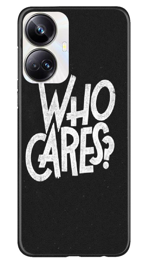 Who Cares Mobile Back Case for Realme 10 Pro Plus 5G (Design - 94) Who Cares Case for Realme 10 Pro Plus 5G