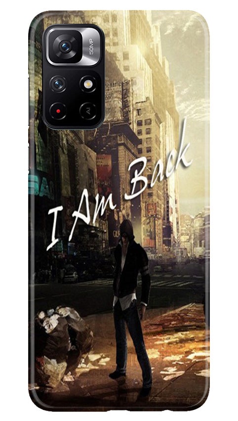 I am Back Mobile Back Case for Redmi Note 11T 5G (Design - 296) I am Back Case for Redmi Note 11T 5G (Design No. 296)