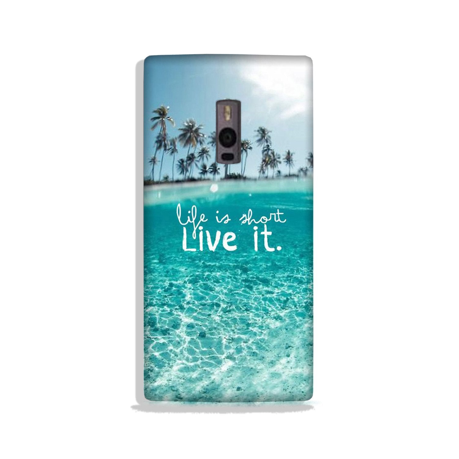 Life is short live it Case for OnePlus 2 Life is short live it Case for OnePlus 2