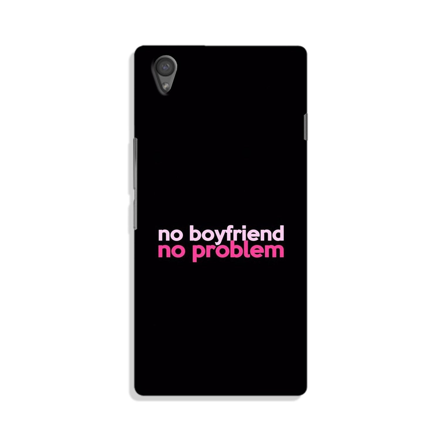 No Boyfriend No problem Case for OnePlus X(Design - 138)