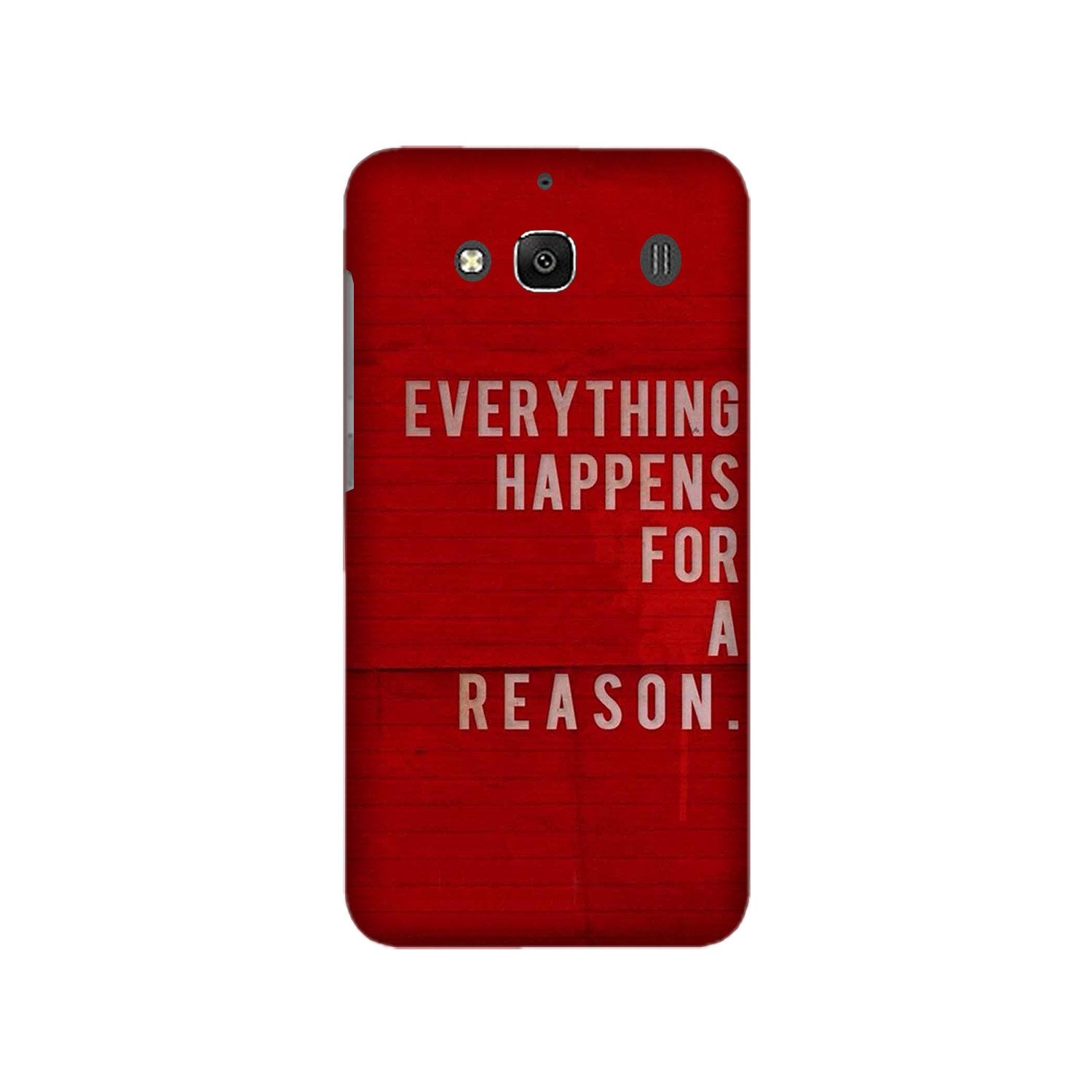 Everything Happens Reason Mobile Back Case for Redmi 2 Prime (Design - 378) Everything Happens Reason Mobile Back Case for Redmi 2 Prime (Design - 378)