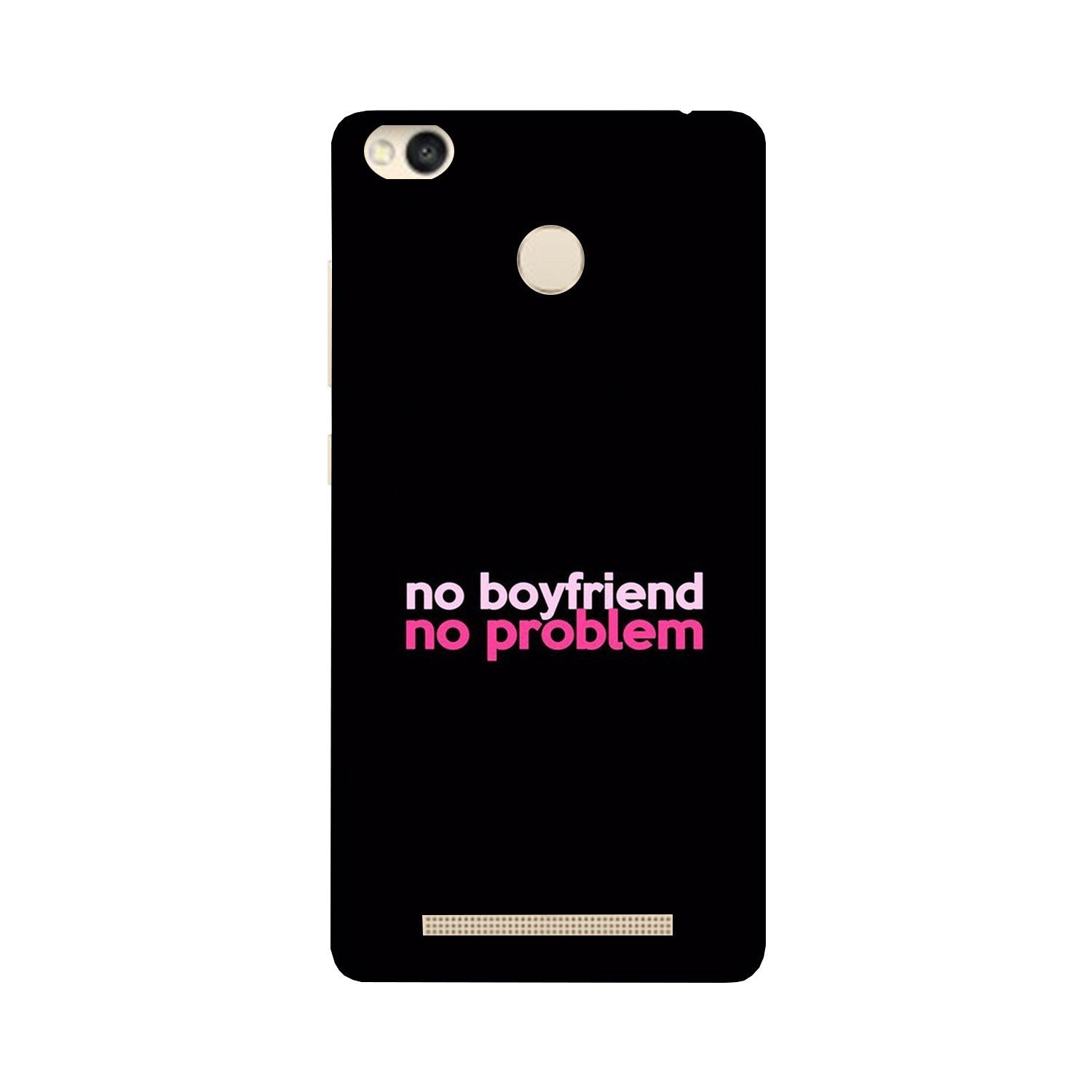 No Boyfriend No problem Case for Redmi 3S Prime (Design - 138) No Boyfriend No problem Case for Redmi 3S Prime (Design - 138)