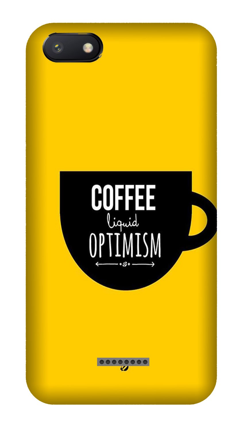 Coffee Optimism Mobile Back Case for Redmi 6A (Design - 353) Coffee Optimism Mobile Back Case for Redmi 6A (Design - 353)