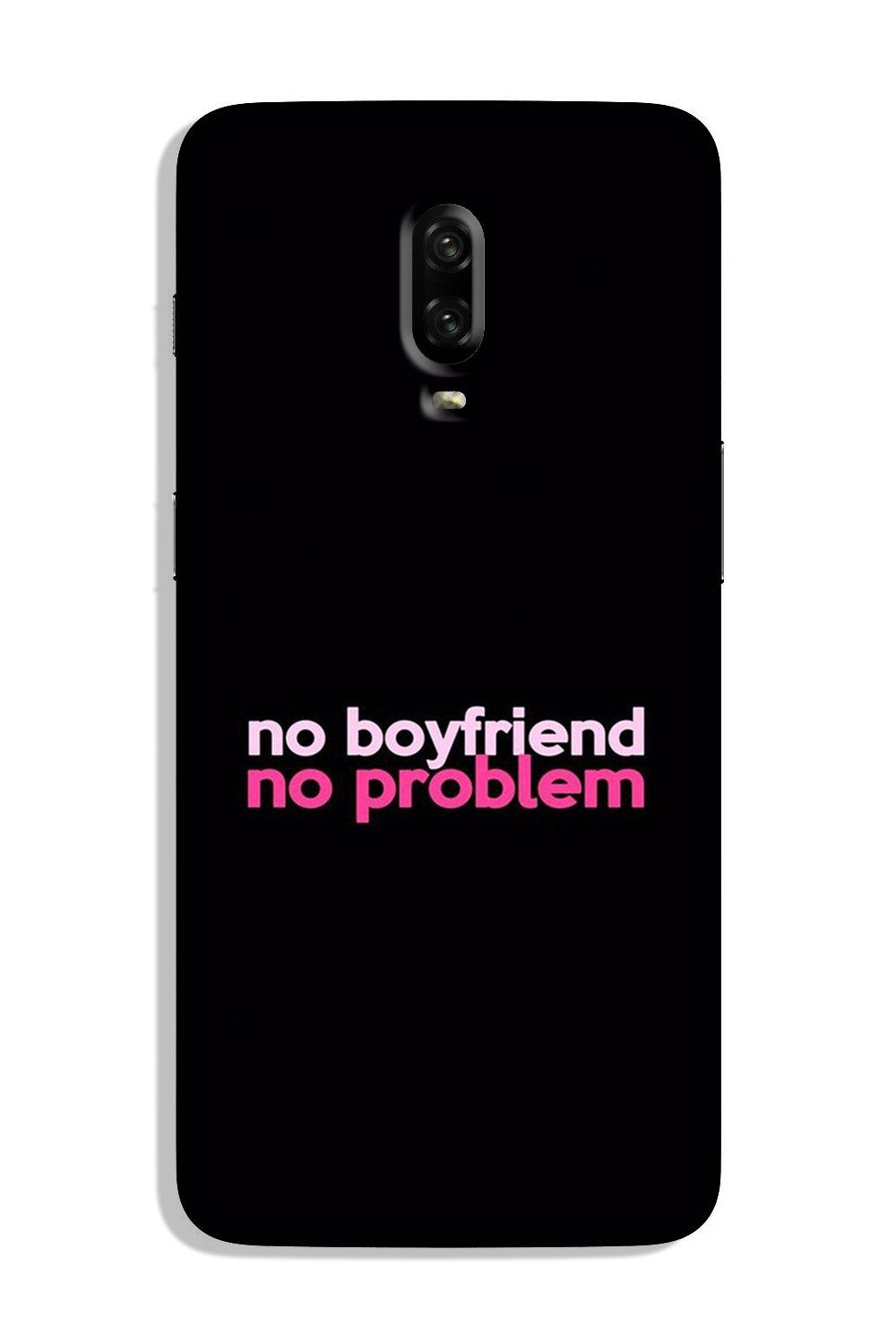No Boyfriend No problem Case for OnePlus 6T (Design - 138) No Boyfriend No problem Case for OnePlus 6T (Design - 138)