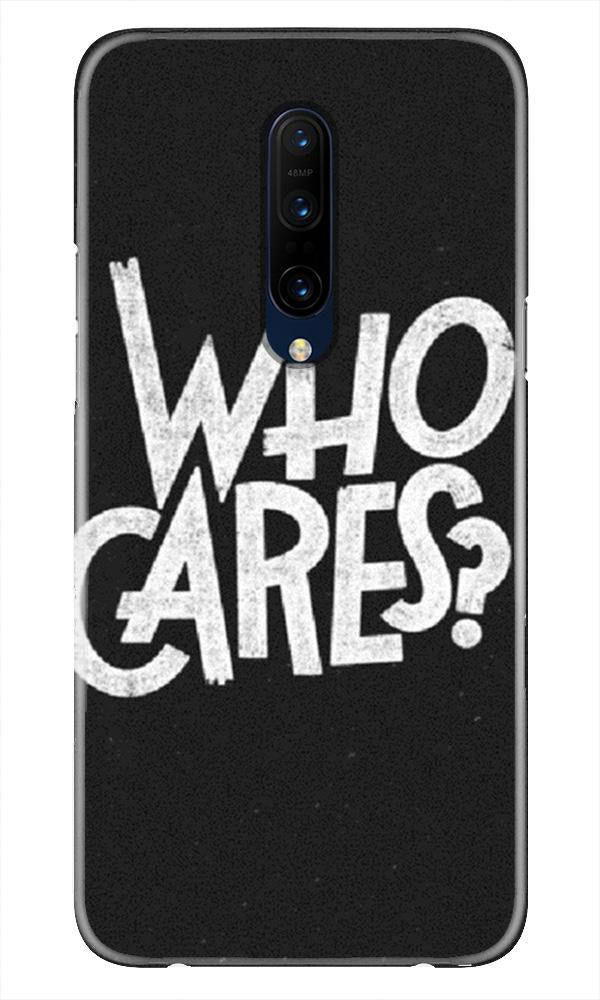 Who Cares Mobile Back Case for OnePlus 7T pro (Design - 94) Who Cares Case for OnePlus 7T pro