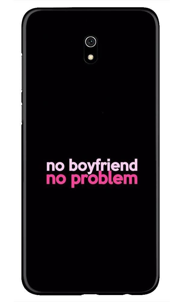 No Boyfriend No problem Mobile Back Case for Xiaomi Redmi 8A (Design - 138) No Boyfriend No problem Case for Xiaomi Redmi 8A (Design - 138)