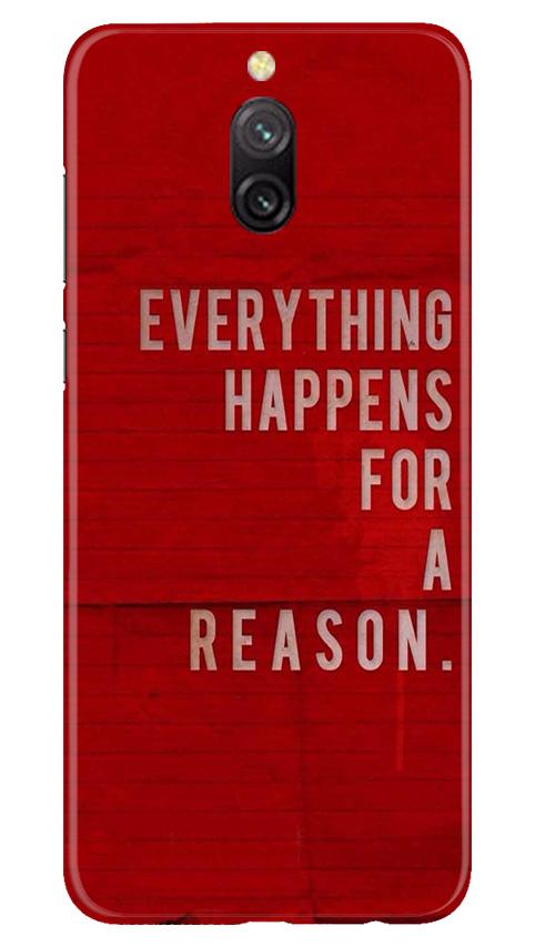 Everything Happens Reason Mobile Back Case for Redmi 8a Dual (Design - 378) Everything Happens Reason Mobile Back Case for Redmi 8a Dual (Design - 378)