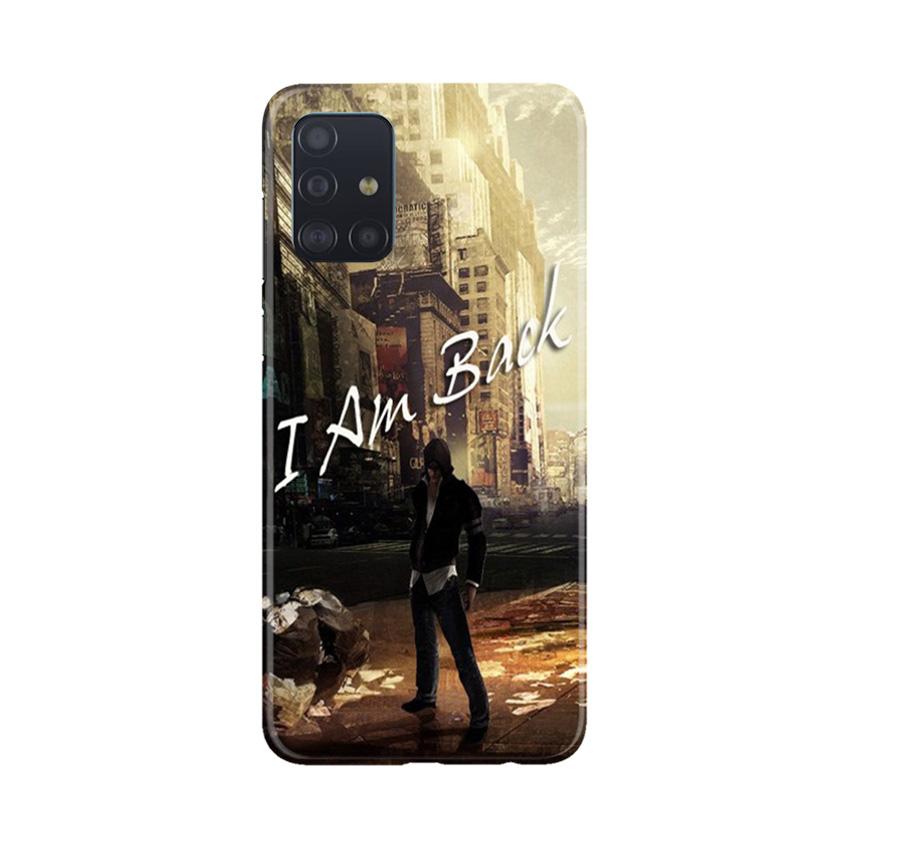 I am Back Mobile Back Case for Samsung Galaxy A71 (Design - 296) I am Back Case for Samsung Galaxy A71 (Design No. 296)