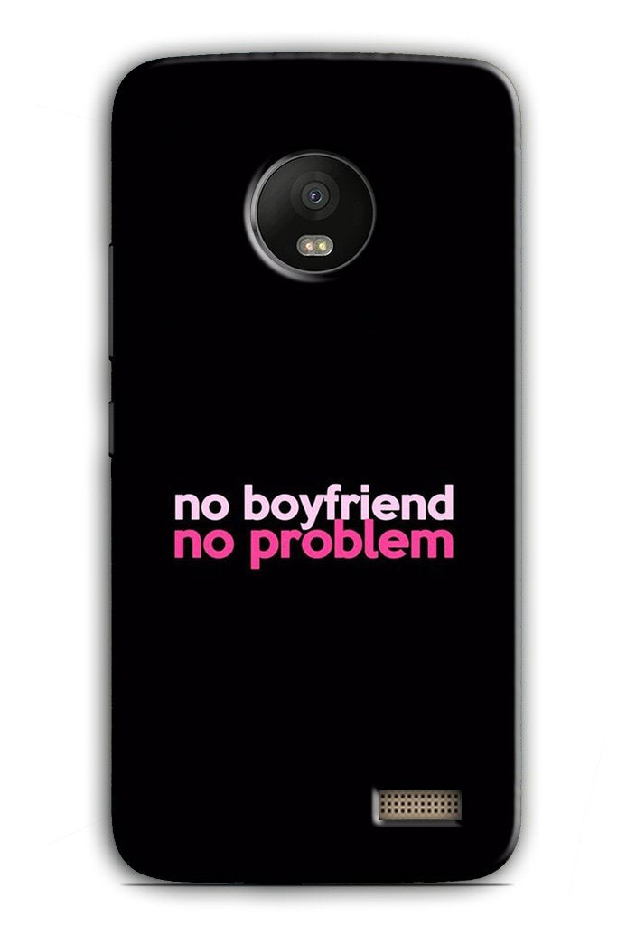 No Boyfriend No problem Case for Moto E4 (Design - 138) No Boyfriend No problem Case for Moto E4 (Design - 138)