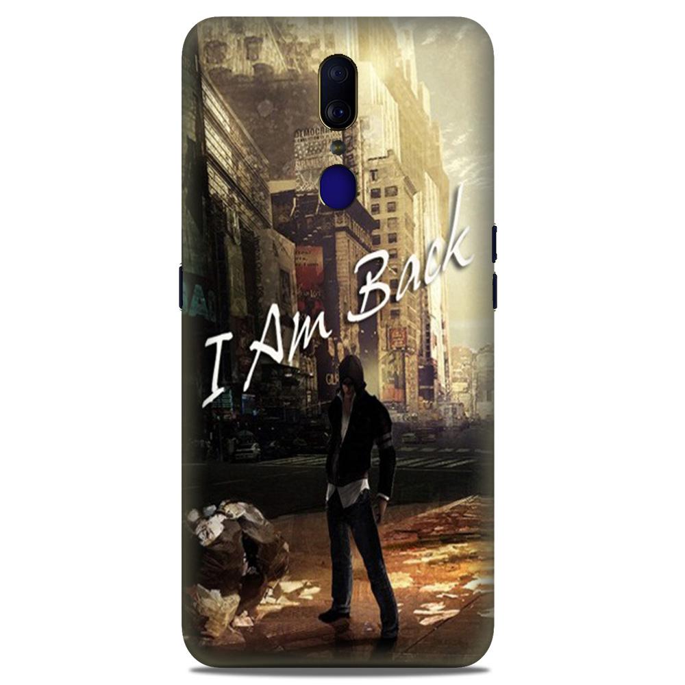 I am Back Case for Oppo F11 (Design No. 296) I am Back Case for Oppo F11 (Design No. 296)