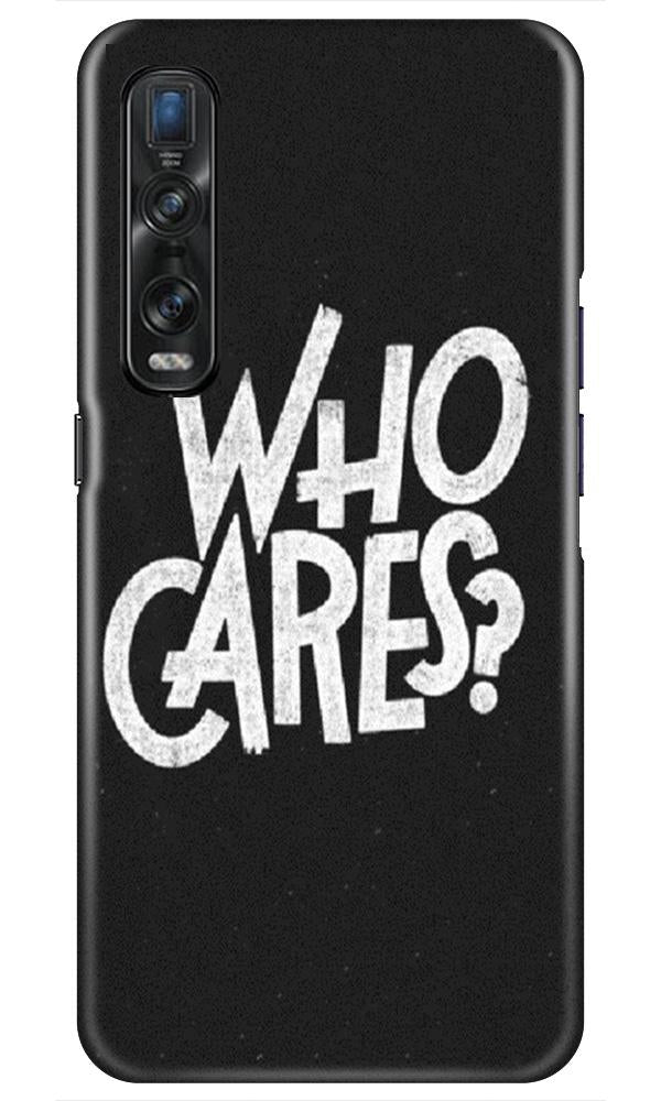 Who Cares Mobile Back Case for Oppo Find X2 Pro (Design - 94) Who Cares Case for Oppo Find X2 Pro