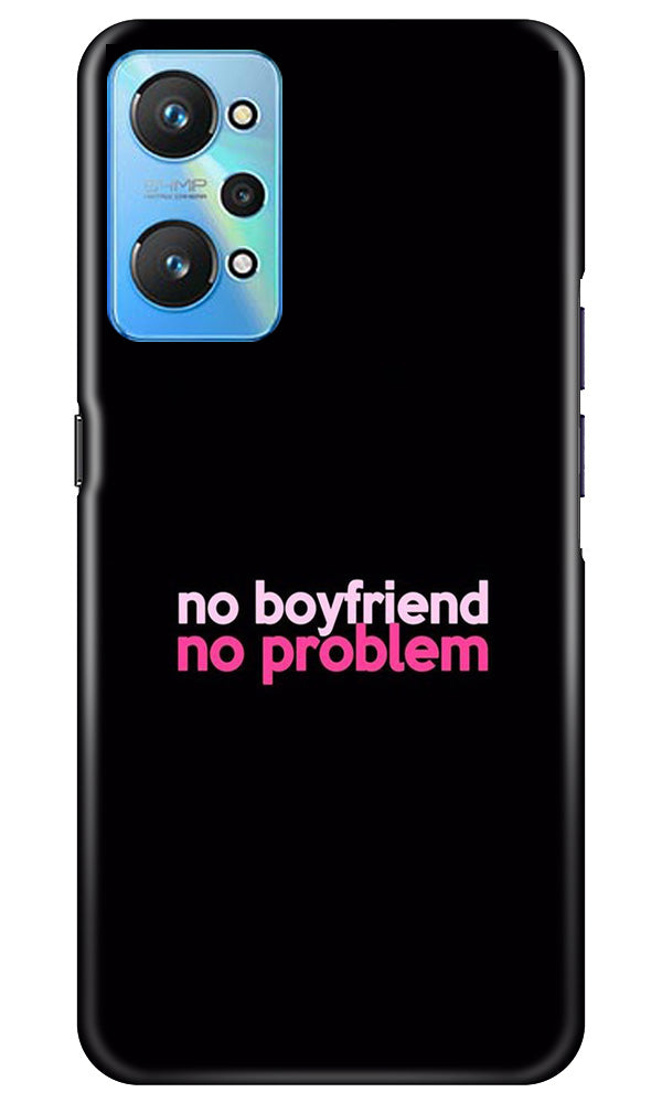 No Boyfriend No problem Mobile Back Case for Realme GT Neo 2 (Design - 138) No Boyfriend No problem Case for Realme GT Neo 2 (Design - 138)