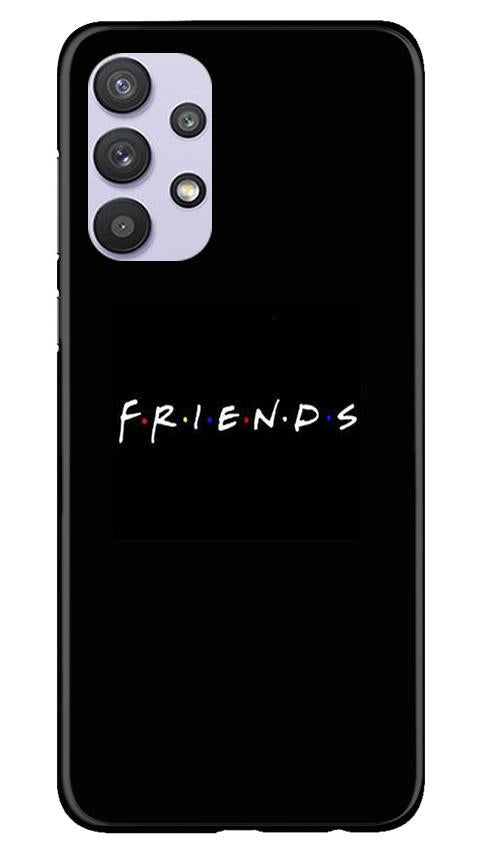 Friends Mobile Back Case for Samsung Galaxy A32 5G (Design - 143) Friends Case for Samsung Galaxy A32 5G (Design - 143)