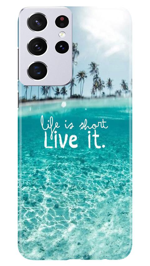Life is short live it Mobile Back Case for Samsung Galaxy S21 Ultra (Design - 45) Life is short live it Case for Samsung Galaxy S21 Ultra