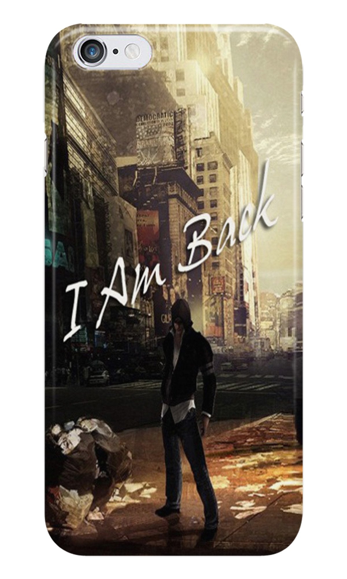 I am Back Case for Iphone 6 Plus/6S Plus (Design No. 296) I am Back Case for Iphone 6 Plus/6S Plus (Design No. 296)