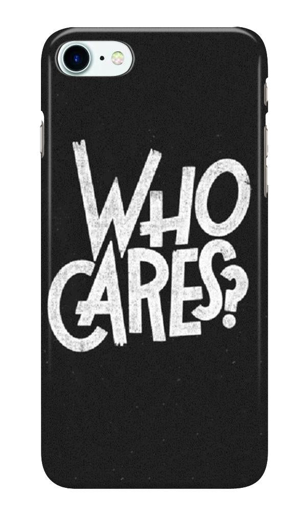 Who Cares Case for iPhone 7 Who Cares Case for iPhone 7