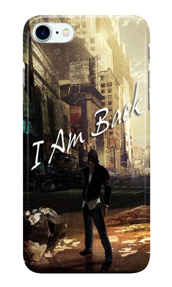 I am Back Case for Iphone 7 (Design No. 296) I am Back Case for Iphone 7 (Design No. 296)