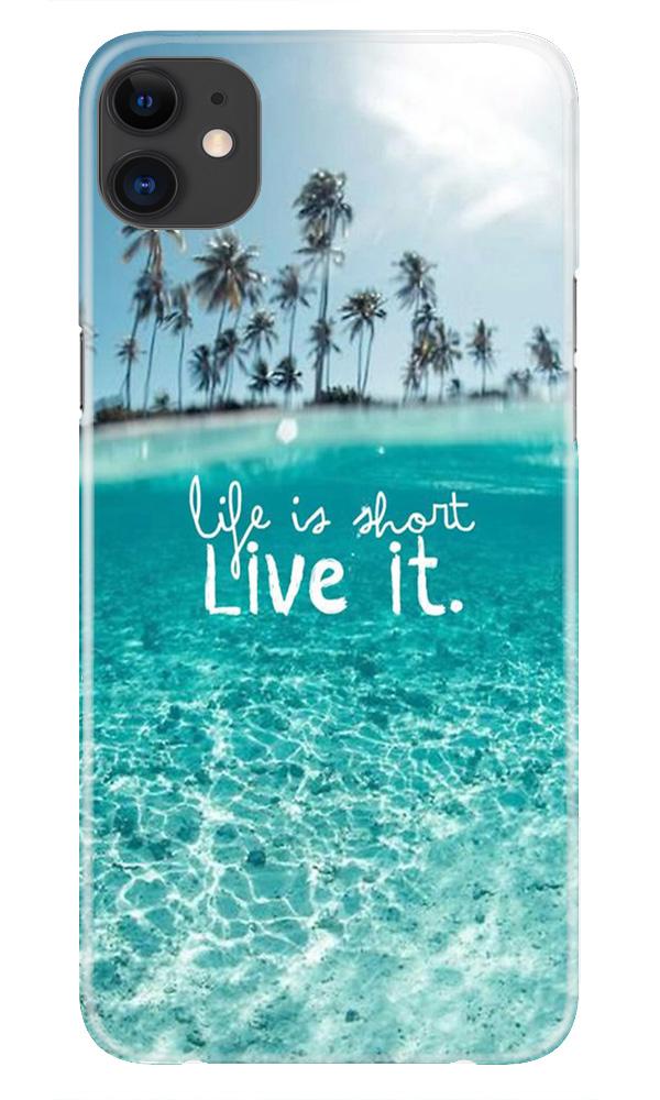 Life is short live it Mobile Back Case for iPhone 11 (Design - 45) Life is short live it Case for iPhone 11