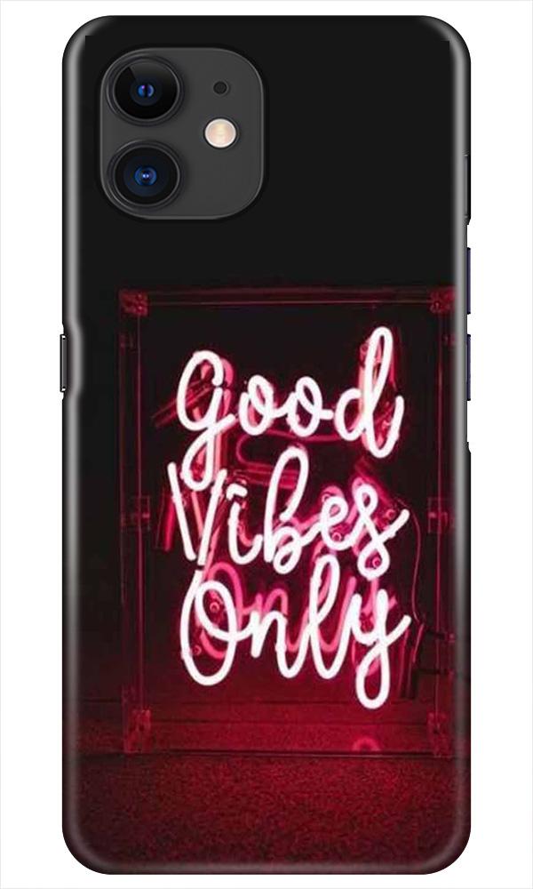 Good Vibes Only Mobile Back Case for iPhone 11 (Design - 354) Good Vibes Only Mobile Back Case for iPhone 11 (Design - 354)