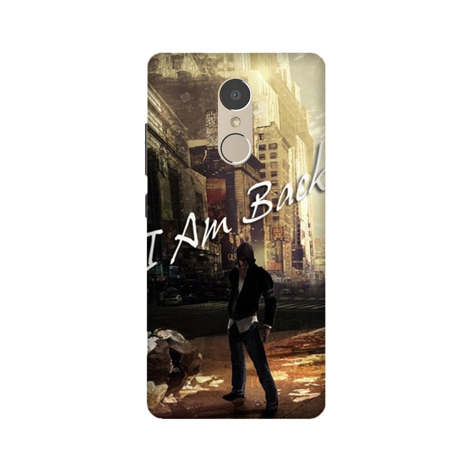 I am Back Mobile Back Case for Lenovo K6 Note (Design - 296) I am Back Case for Lenovo K6 Note (Design No. 296)