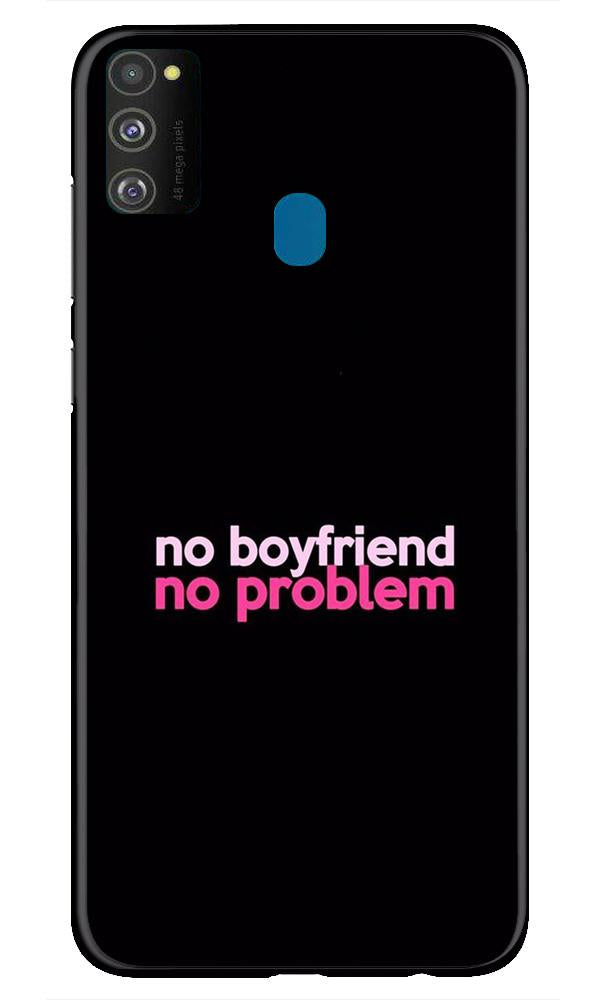 No Boyfriend No problem Case for Samsung Galaxy M30s (Design - 138) No Boyfriend No problem Case for Samsung Galaxy M30s (Design - 138)