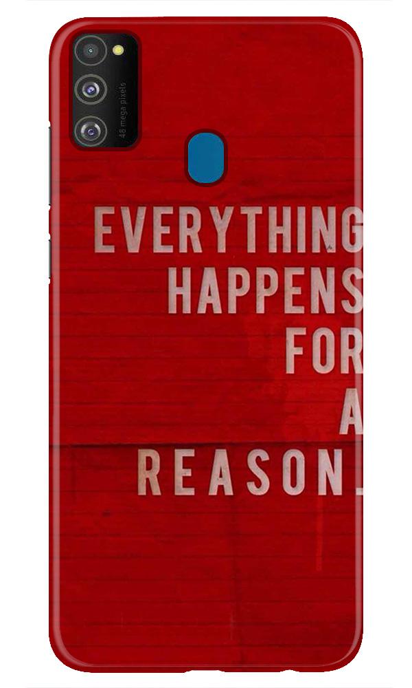 Everything Happens Reason Mobile Back Case for Samsung Galaxy M30s (Design - 378) Everything Happens Reason Mobile Back Case for Samsung Galaxy M30s (Design - 378)