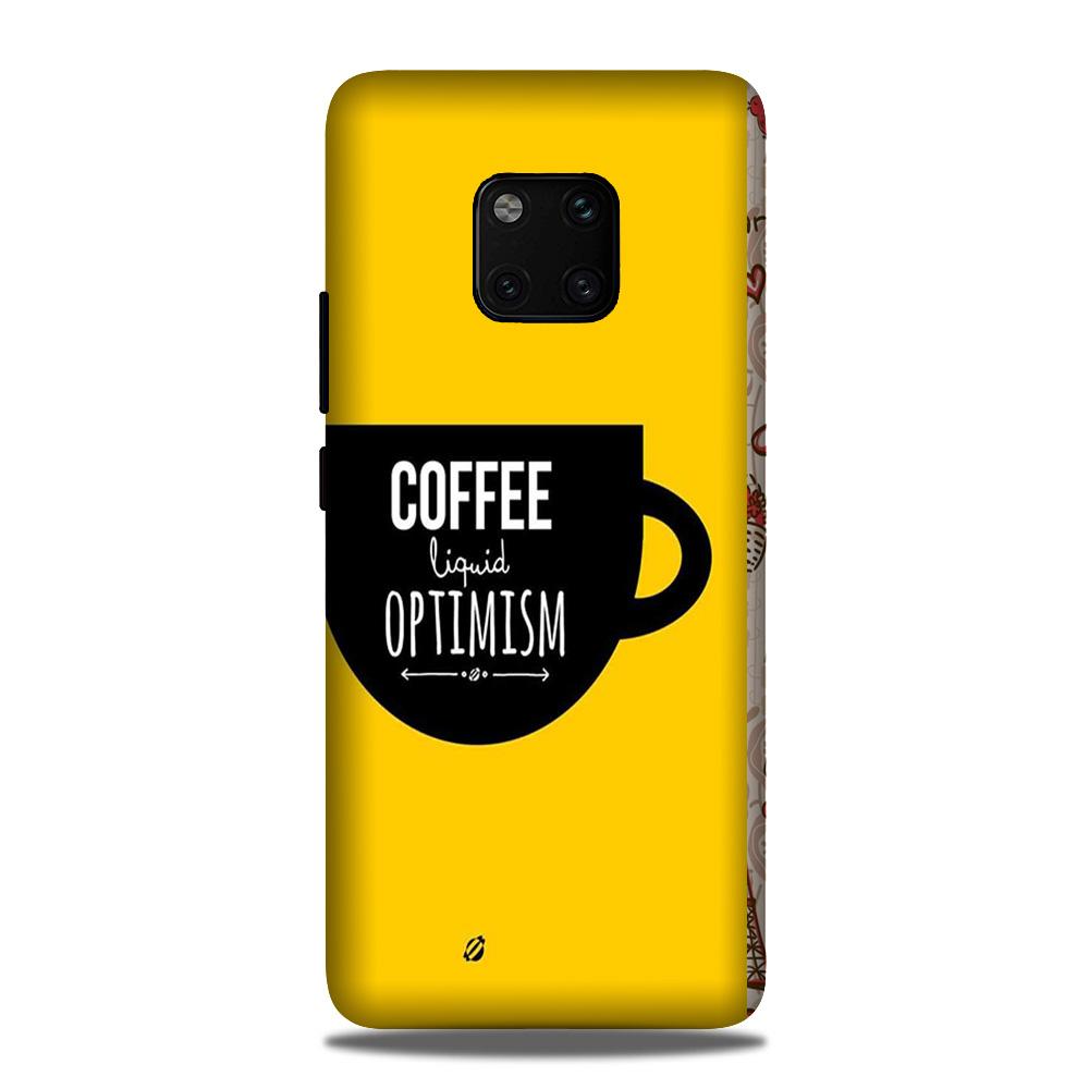 Coffee Optimism Mobile Back Case for Huawei Mate 20 Pro (Design - 353) Coffee Optimism Mobile Back Case for Huawei Mate 20 Pro (Design - 353)