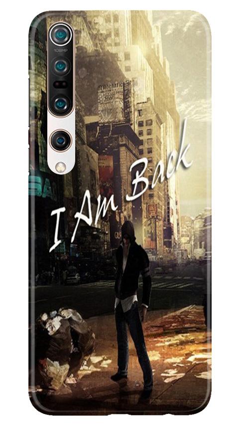 I am Back Mobile Back Case for Xiaomi Mi 10 (Design - 296) I am Back Case for Xiaomi Mi 10 (Design No. 296)