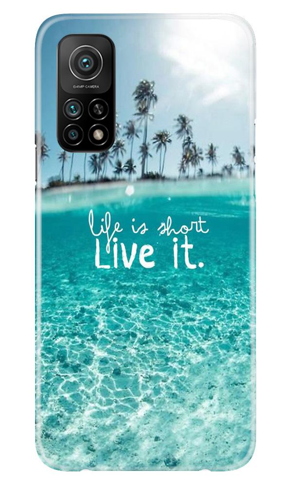Life is short live it Mobile Back Case for Mi 10T (Design - 45) Life is short live it Case for Mi 10T