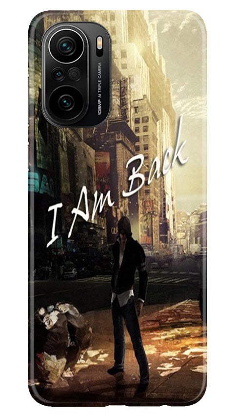 I am Back Mobile Back Case for Mi 11X Pro 5G (Design - 296) I am Back Case for Mi 11X Pro 5G (Design No. 296)