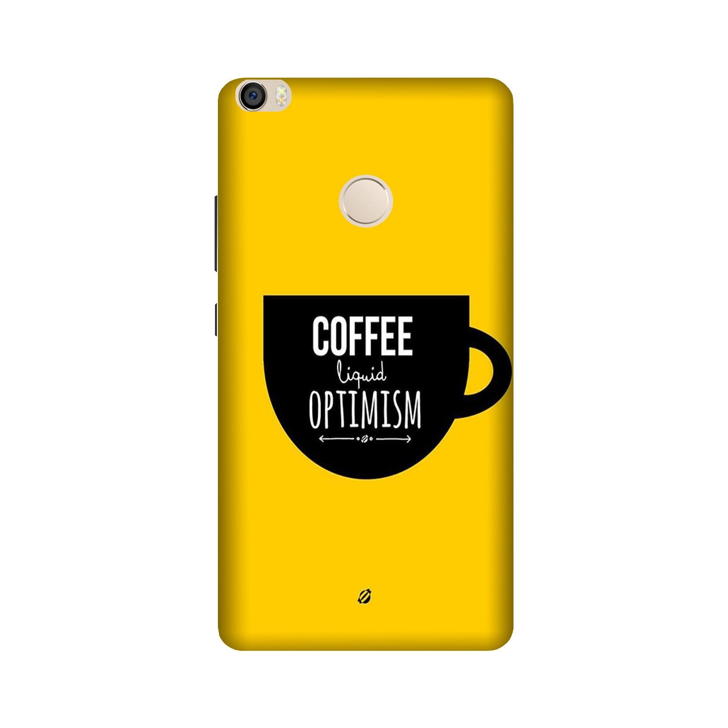Coffee Optimism Mobile Back Case for Mi Max 2 (Design - 353) Coffee Optimism Mobile Back Case for Mi Max 2 (Design - 353)