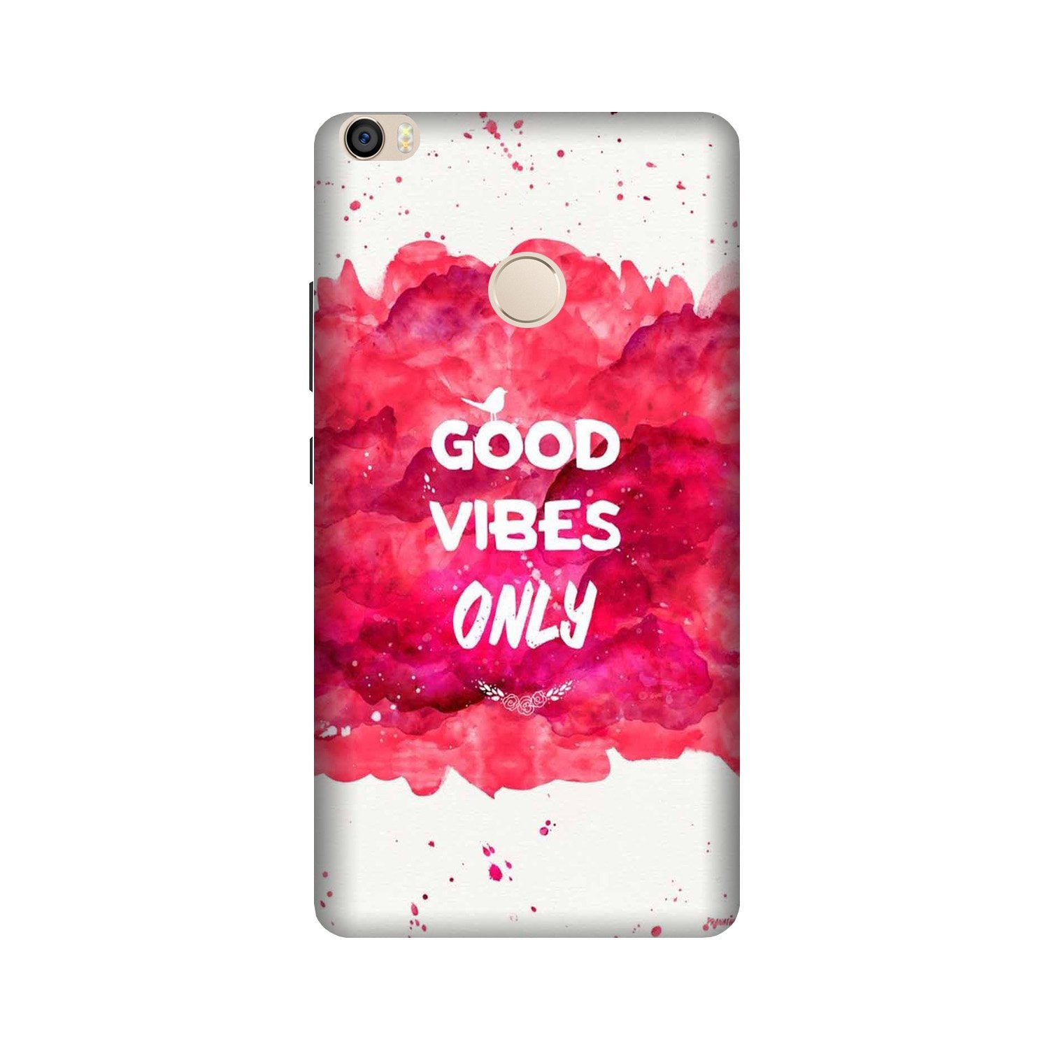 Good Vibes Only Mobile Back Case for Mi Max 2 (Design - 393) Good Vibes Only Mobile Back Case for Mi Max 2 (Design - 393)