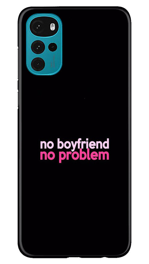 No Boyfriend No problem Mobile Back Case for Moto G22 (Design - 138) No Boyfriend No problem Case for Moto G22 (Design - 138)