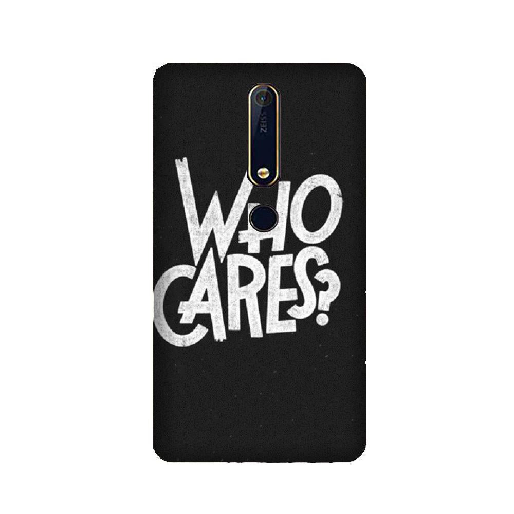 Who Cares Mobile Back Case for Nokia 6.1 2018 (Design - 94) Who Cares Case for Nokia 6.1 2018