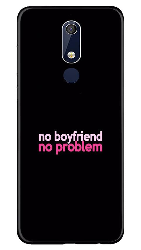 No Boyfriend No problem Mobile Back Case for Nokia 5.1 (Design - 138) No Boyfriend No problem Case for Nokia 5.1 (Design - 138)