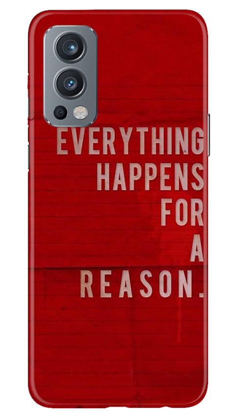 Everything Happens Reason Mobile Back Case for OnePlus Nord 2 5G (Design - 378) Everything Happens Reason Mobile Back Case for OnePlus Nord 2 5G (Design - 378)