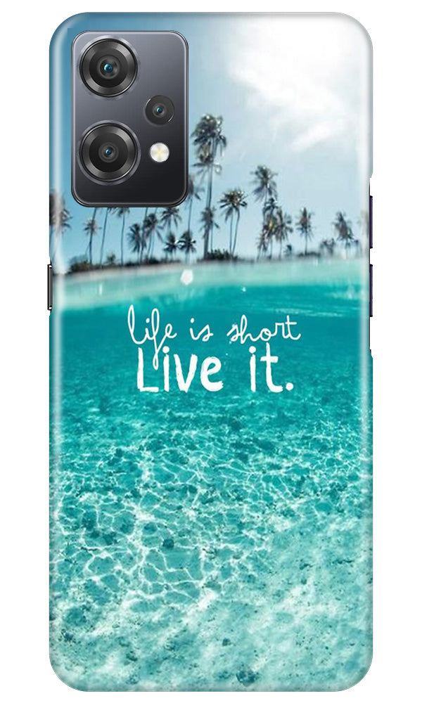 Life is short live it Mobile Back Case for OnePlus Nord CE 2 Lite 5G (Design - 45) Life is short live it Case for OnePlus Nord CE 2 Lite 5G