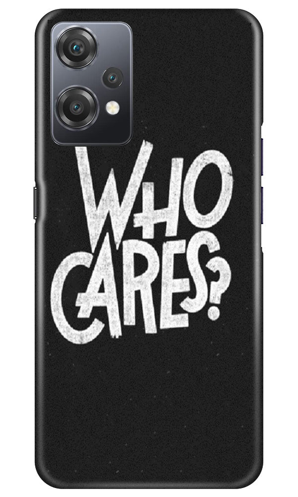 Who Cares Mobile Back Case for OnePlus Nord CE 2 Lite 5G (Design - 94) Who Cares Case for OnePlus Nord CE 2 Lite 5G