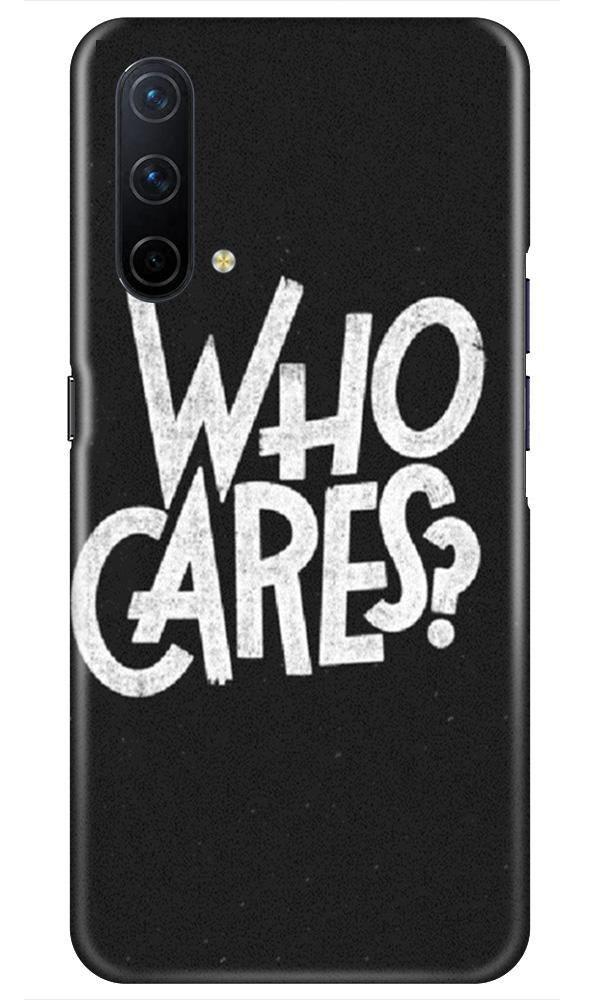 Who Cares Mobile Back Case for OnePlus Nord CE 5G (Design - 94) Who Cares Case for OnePlus Nord CE 5G