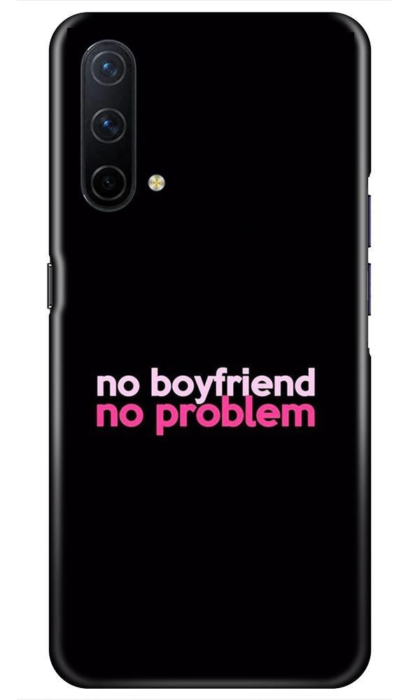 No Boyfriend No problem Mobile Back Case for OnePlus Nord CE 5G (Design - 138) No Boyfriend No problem Case for OnePlus Nord CE 5G (Design - 138)