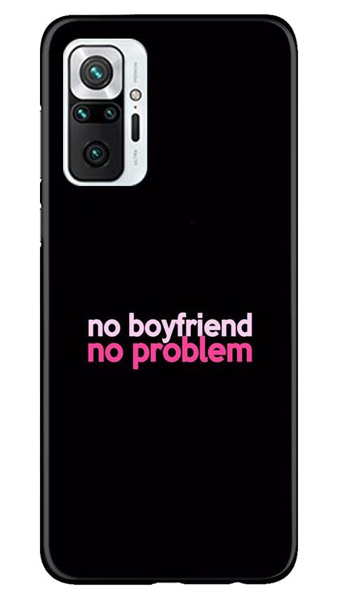 No Boyfriend No problem Mobile Back Case for Redmi Note 10 Pro Max (Design - 138) No Boyfriend No problem Case for Redmi Note 10 Pro Max (Design - 138)