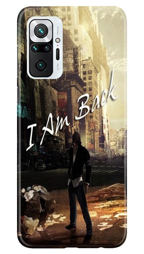 I am Back Mobile Back Case for Redmi Note 10 Pro (Design - 296) I am Back Case for Redmi Note 10 Pro (Design No. 296)