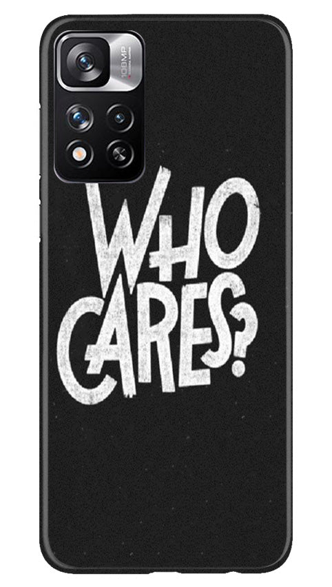 Who Cares Mobile Back Case for Redmi Note 11 Pro (Design - 94) Who Cares Case for Redmi Note 11 Pro