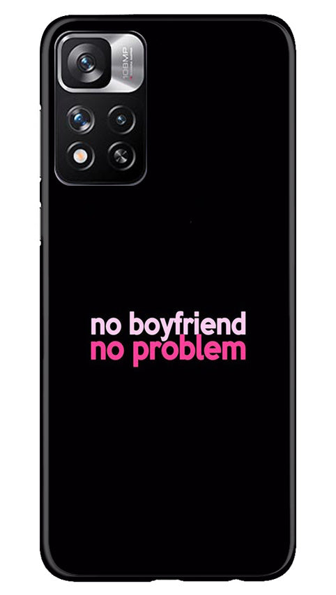No Boyfriend No problem Mobile Back Case for Redmi Note 11 Pro (Design - 138) No Boyfriend No problem Case for Redmi Note 11 Pro (Design - 138)