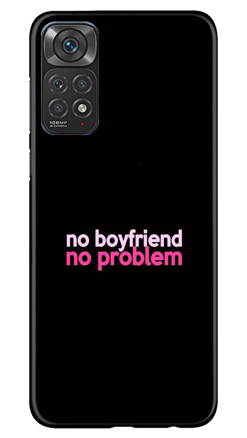 No Boyfriend No problem Mobile Back Case for Redmi Note 11s (Design - 138) No Boyfriend No problem Case for Redmi Note 11s (Design - 138)