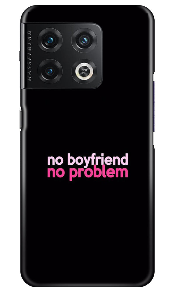 No Boyfriend No problem Mobile Back Case for OnePlus 10 Pro 5G (Design - 138) No Boyfriend No problem Case for OnePlus 10 Pro 5G (Design - 138)