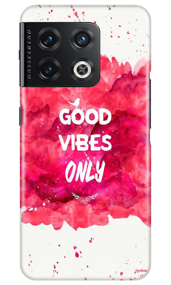 Good Vibes Only Mobile Back Case for OnePlus 10 Pro 5G (Design - 351) Good Vibes Only Mobile Back Case for OnePlus 10 Pro 5G (Design - 351)