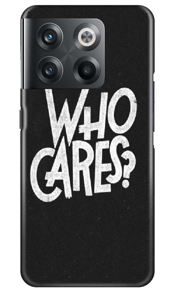 Who Cares Mobile Back Case for OnePlus 10T 5G (Design - 94) Who Cares Case for OnePlus 10T 5G