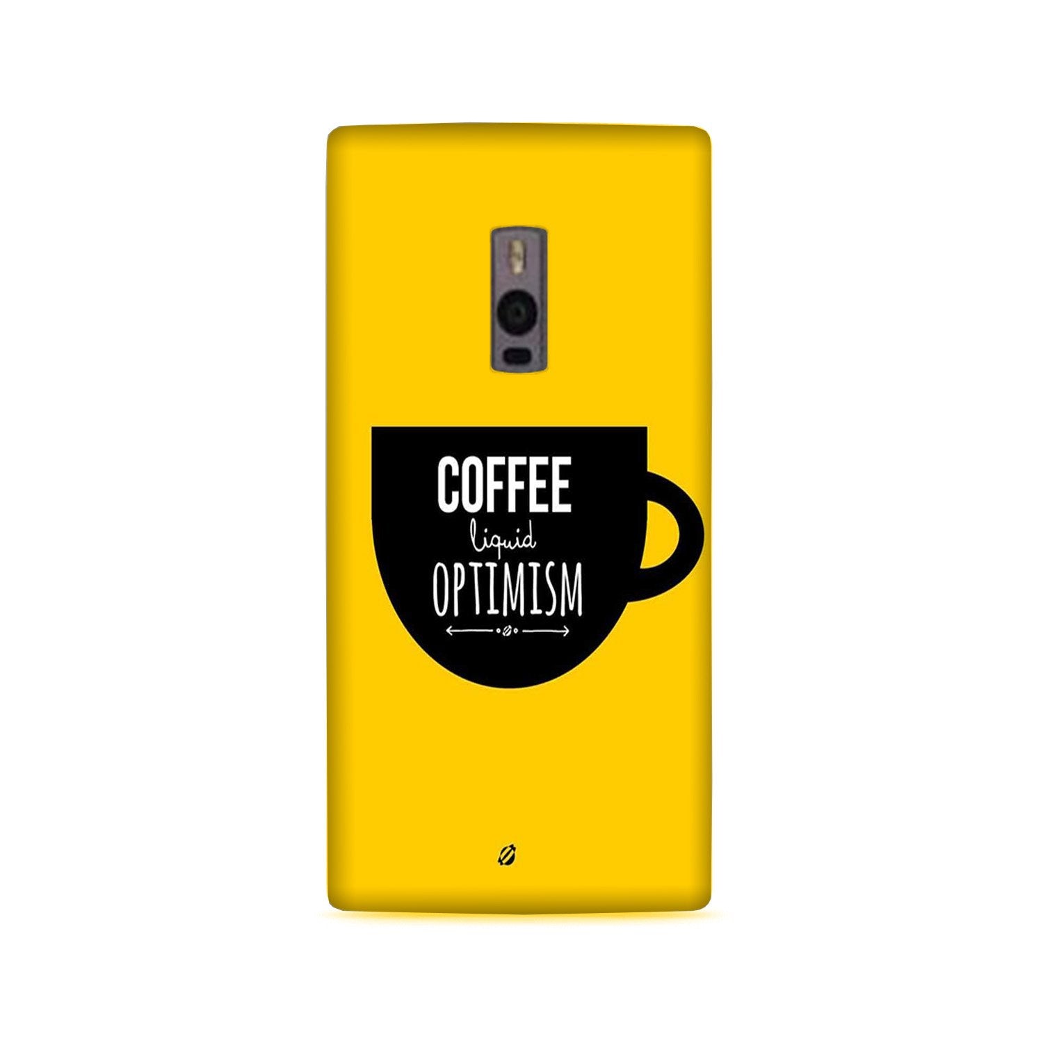 Coffee Optimism Mobile Back Case for OnePlus 2 (Design - 353) Coffee Optimism Mobile Back Case for OnePlus 2 (Design - 353)